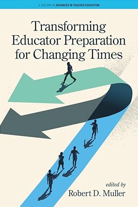 Transforming Educator Preparation For Changing Times-..