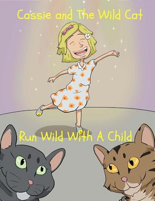 Cassie And The Wild Cat: Run Wild With A Child-..