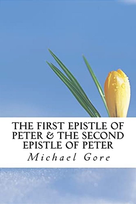 The First Epistle Of Peter & The Second Epistle Of Peter-..