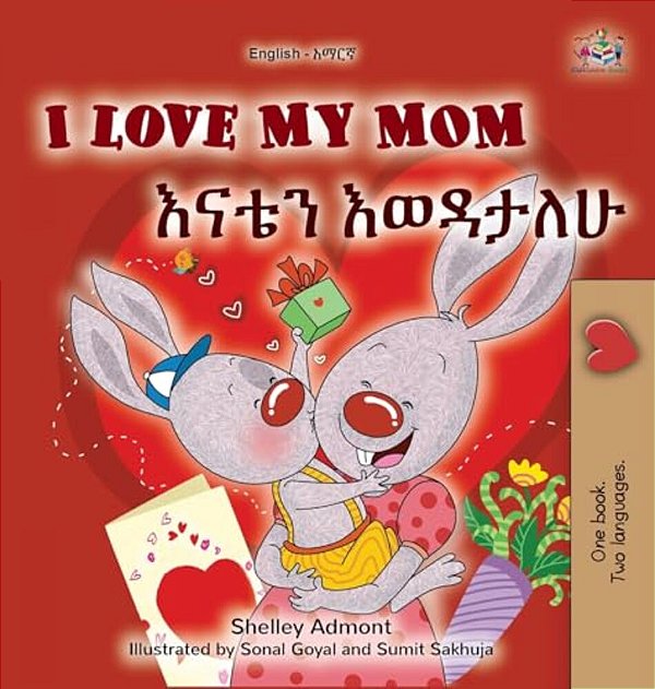 I Love My Mom (English Amharic Bilingual Book For Kids)-..