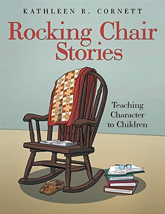 Rocking Chair Stories: Teaching Character To Children-..