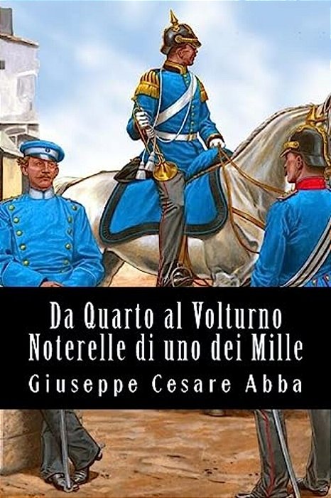 Da Quarto Al Volturno Noterelle Di Uno Dei Mille-..
