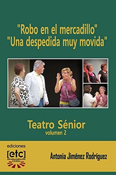"Robo En El Mercadillo" Y "Una Despedida Muy Movida": 12-20 Personajes. Obras De Teatro Para Ser Representadas Por Personas Mayores De Edad Avanzada. -..