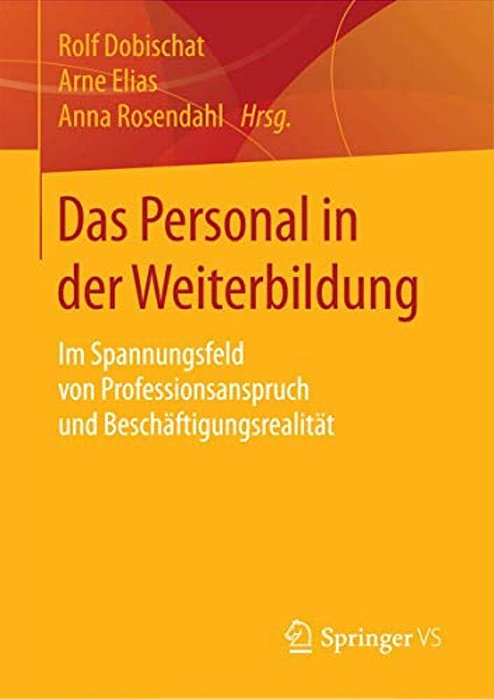 Das Personal In Der Weiterbildung: Im Spannungsfeld Von Professionsanspruch Und Beschäftigungsrealität-..