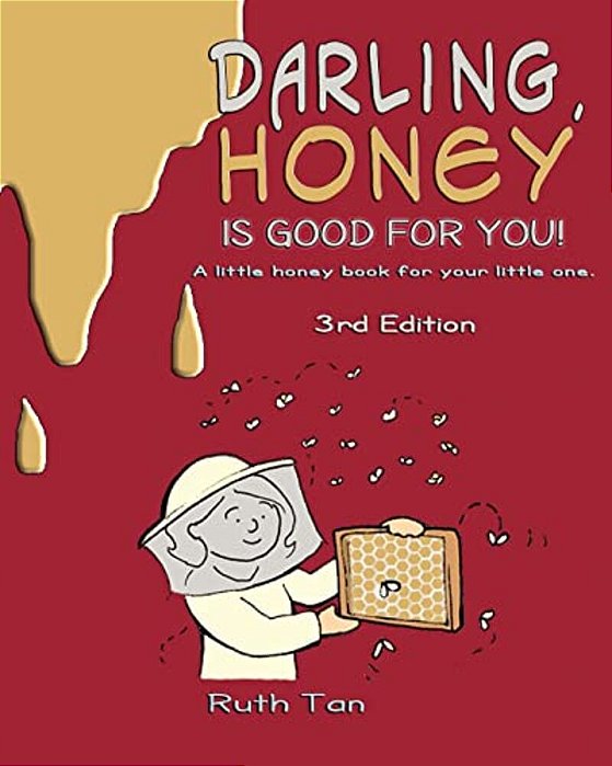 Darling, Honey Is Good For You!: A Little Honey Book For Your Little One. -..