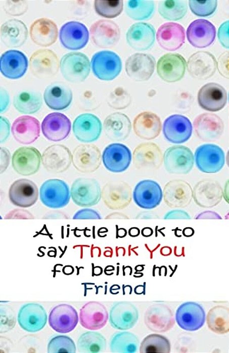 A Little Book To Say Thank You For Being Friends-..