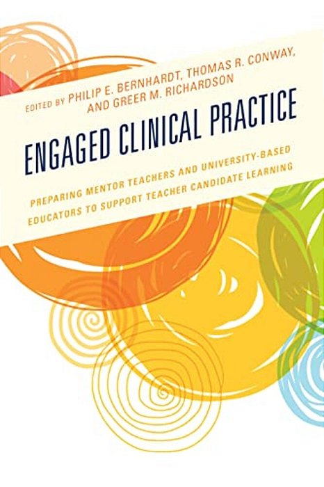 Engaged Clinical Practice: Preparing Mentor Teachers And University-Based Educators To Support Teacher Candidate Learning And Development-..