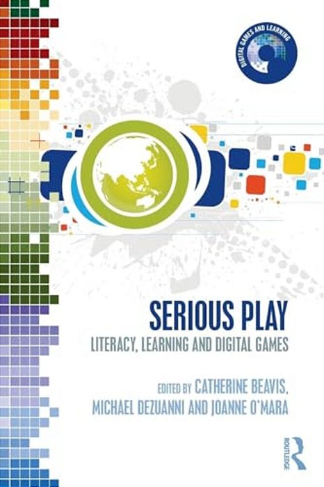 Serious Play: Literacy, Learning And Digital Games-..