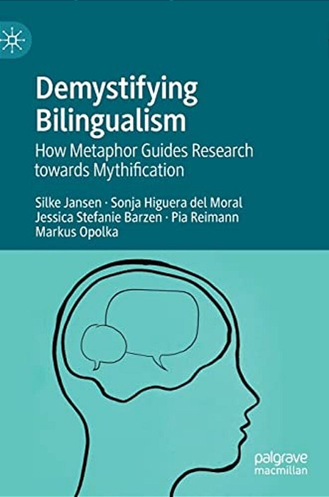 Demystifying Bilingualism: How Metaphor Guides Research Towards Mythification-..