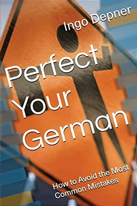 Perfect Your German: How To Avoid The Most Common Mistakes-..