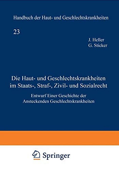 Die Haut- Und Geschlechtskrankheiten Im Staats-, Straf-, Zivil- Und Sozialrecht: Entwurf Einer Geschichte Der Ansteckenden Geschlechtskrankheiten-..
