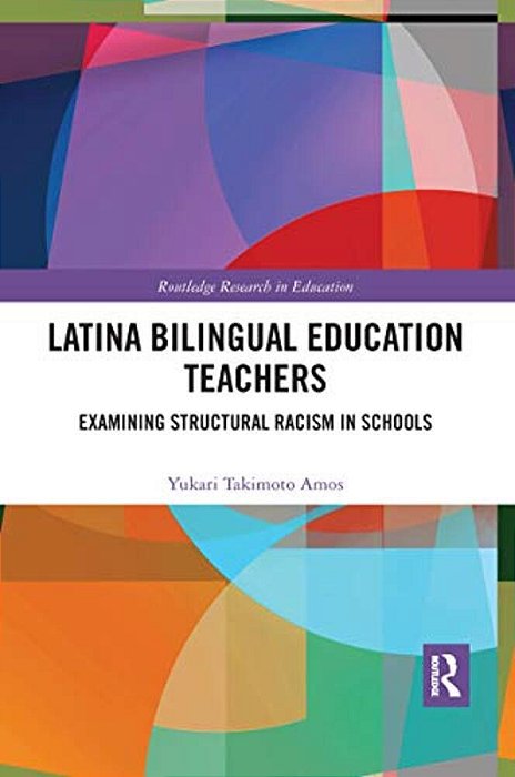 Latina Bilingual Education Teachers: Examining Structural Racism In Schools-..