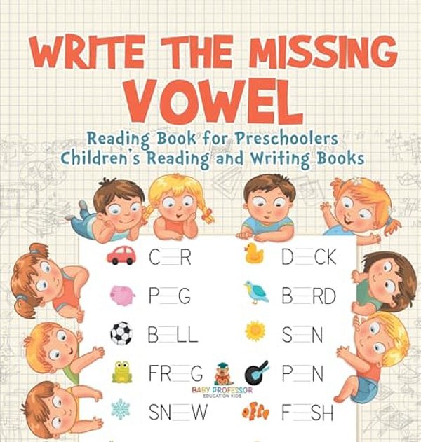 Write The Missing Vowel: Reading Book For Preschoolers Children's Reading And Writing Books-..