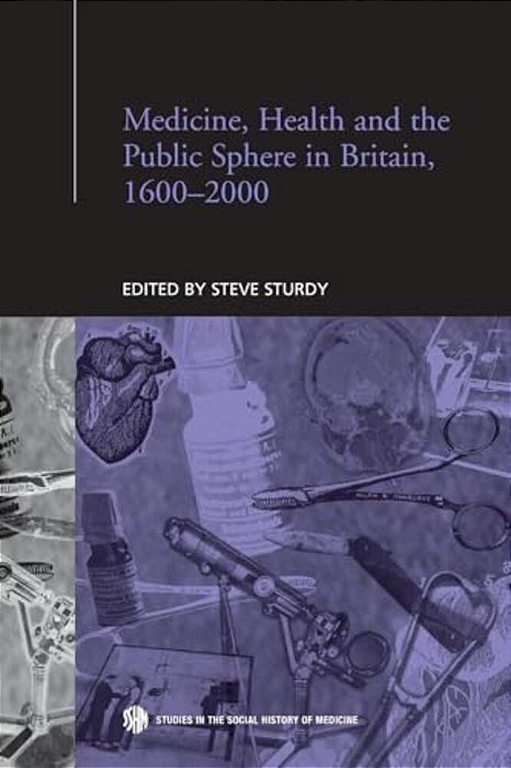 Medicine, Health And The Public Sphere In Britain, 1600-2000-..