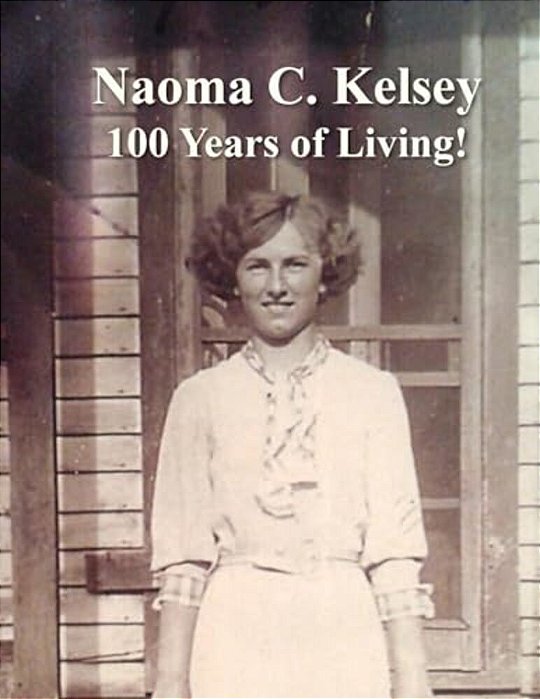 Naoma C. Kelsey 100 Years Of Living!-..