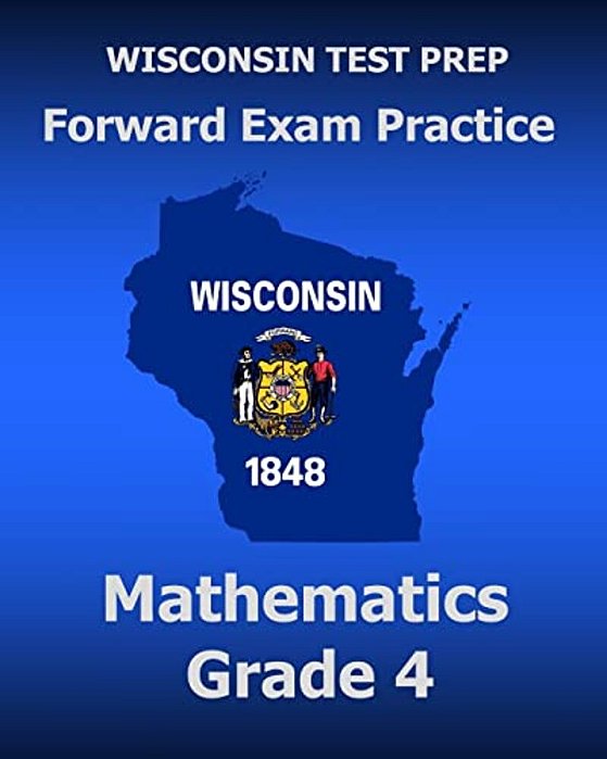 Wisconsin Test Prep Forward Exam Practice Mathematics Grade 4-..