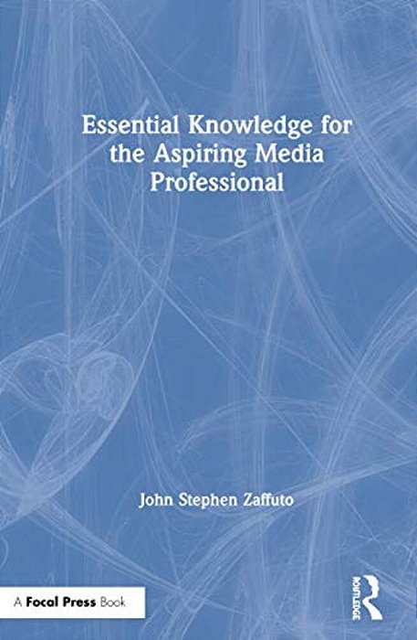 Essential Knowledge For The Aspiring Media Professional-..