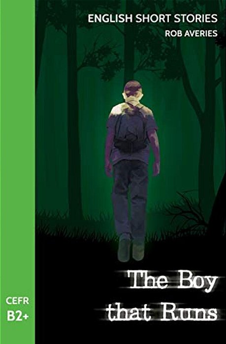 English Short Stories: The Boy That Runs (Cefr Level B2+)-..
