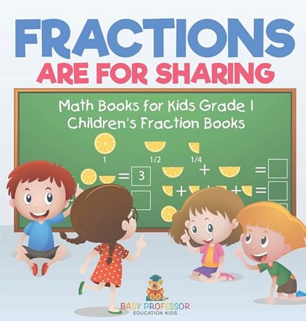 Fractions Are For Sharing - Math Books For Kids Grade 1 Children's Fraction Books-..