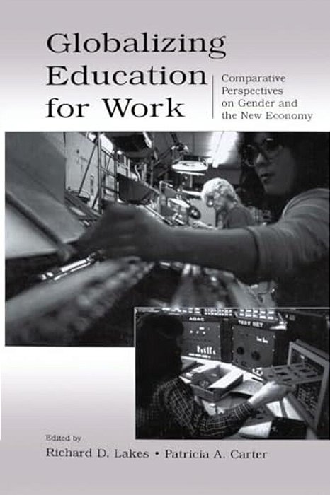 Globalizing Education For Work: Comparative Perspectives On Gender And The New Economy-..