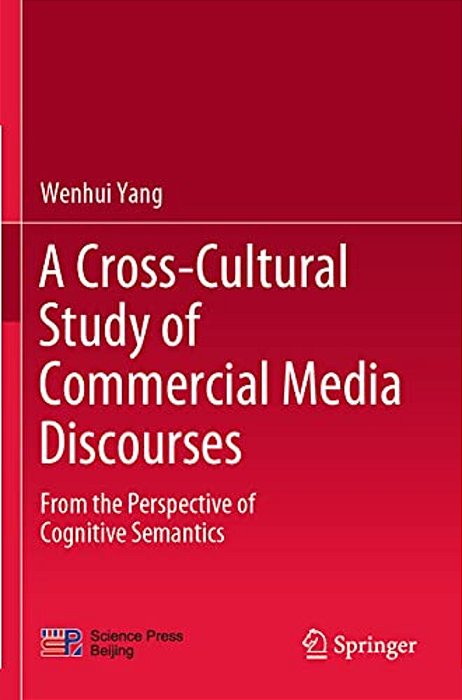 A Cross-Cultural Study Of Commercial Media Discourses: From The Perspective Of Cognitive Semantics-..