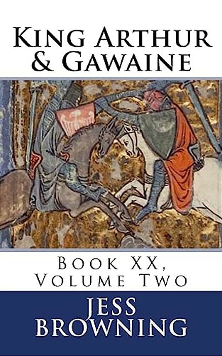 King Arthur & Gawaine: Book XX, Volume Two-..