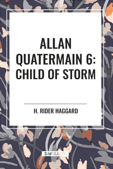 Child Of Storm: Allan Quatermain #6-..