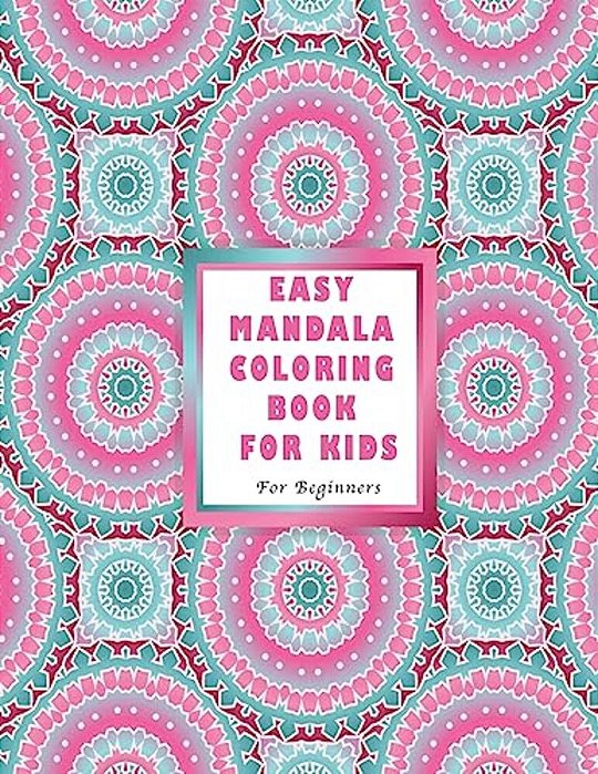 Easy Mandala Coloring Book For Kids: For Beginners-..