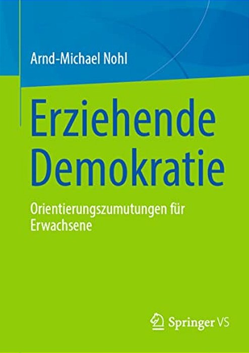 Erziehende Demokratie: Orientierungszumutungen Für Erwachsene-..