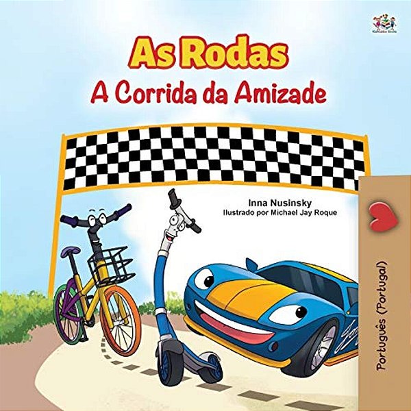 The Wheels -The Friendship Race (Portuguese Book For Kids - Portugal): European Portuguese-..