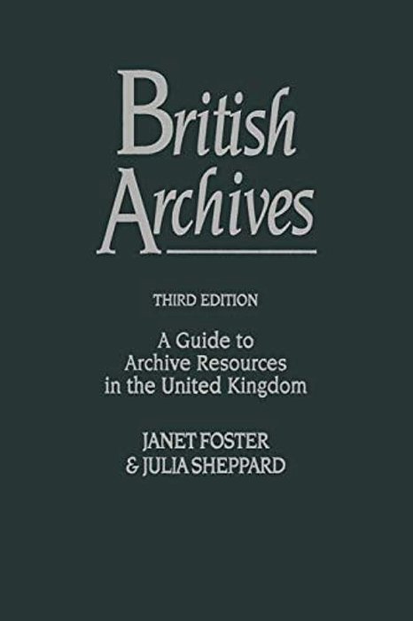 British Archives: A Guide To Archive Resources In The United Kingdom-..