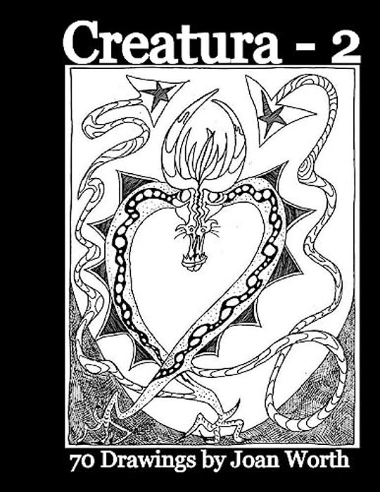 Creatura - 2: 70 Drawings By Joan Worth-..