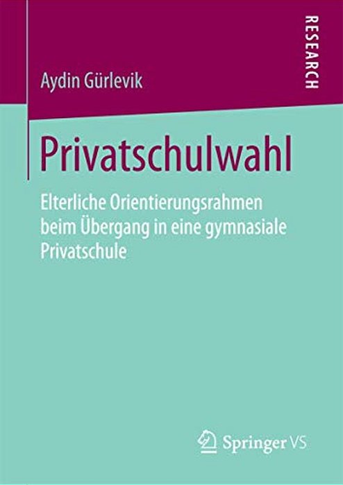 Privatschulwahl: Elterliche Orientierungsrahmen Beim Übergang In Eine Gymnasiale Privatschule-..