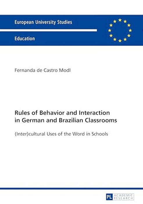 Rules Of Behavior And Interaction In German And Brazilian Classrooms: (Inter)cultural Uses Of The Word In Schools-..