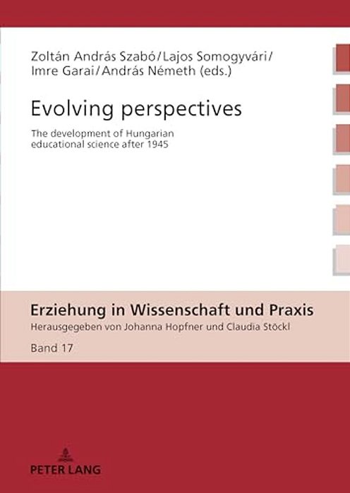 Evolving Perspectives: The Development Of Hungarian Educational Science After 1945-..