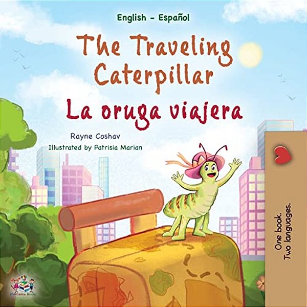 The Traveling Caterpillar (English Spanish Bilingual Children's Book)-..