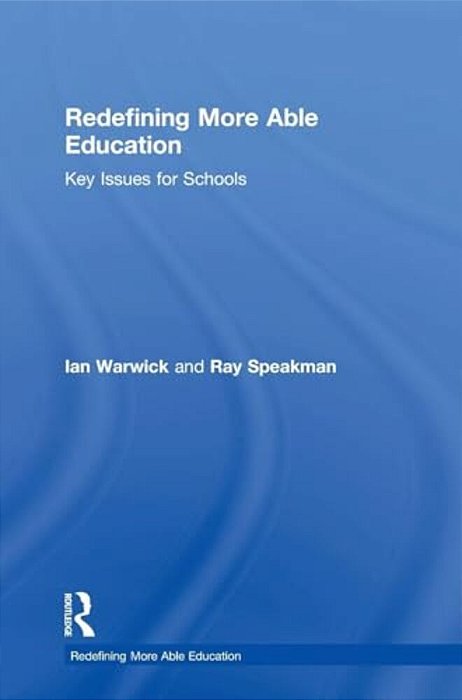 Redefining More Able Education: Key Issues For Schools-..