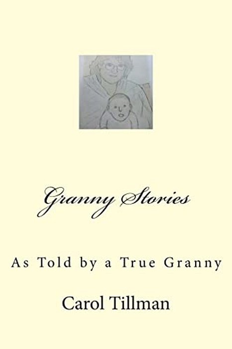 Granny Stories: As Told By A True Granny-..