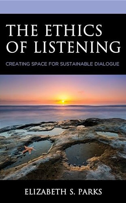 Ethics Of Listening: Creating Space For Sustainable Dialogue-..