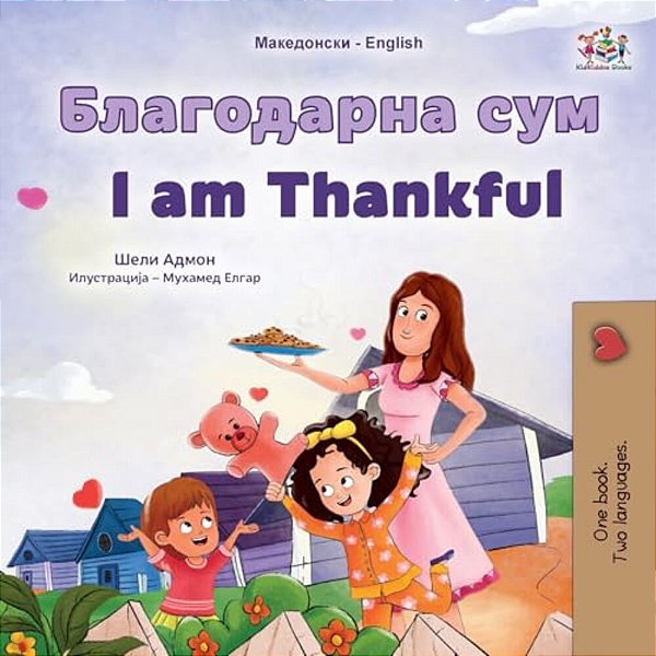 I Am Thankful (Macedonian English Bilingual Children's Book)-..