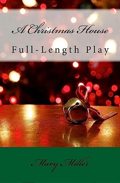 A Christmas House - Play: Full-Length Play-..