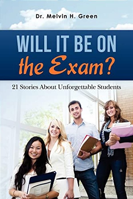 Will It Be On The Exam?: 21 Stories About Unforgettable Students-..