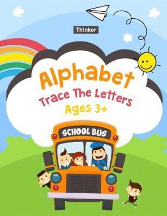 Alphabet Trace The Letters Ages 3+: Handwriting Printing Workbook (Pre-Kinder, Kindergarten) 8.5X11-..
