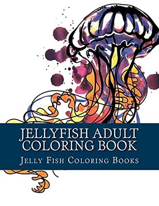 Jellyfish Adult Coloring Book: Large One Sided Stress Relieving, Relaxing Coloring Book For Grownups, Women, Men & Youths. Easy Jellyfish Designs & P-..