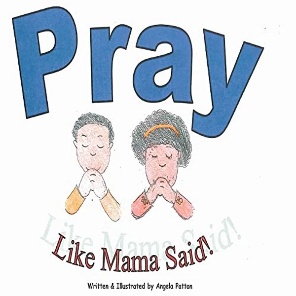 Pray Like Mama Said-..