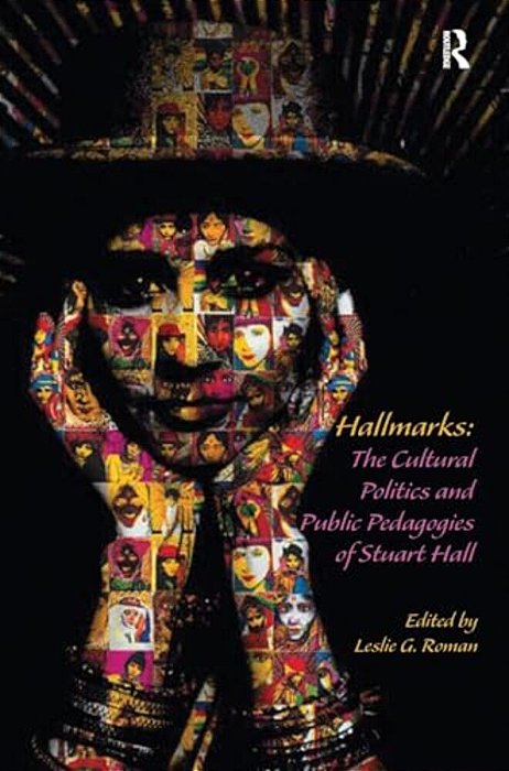 Hallmarks: The Cultural Politics And Public Pedagogies Of Stuart Hall-..