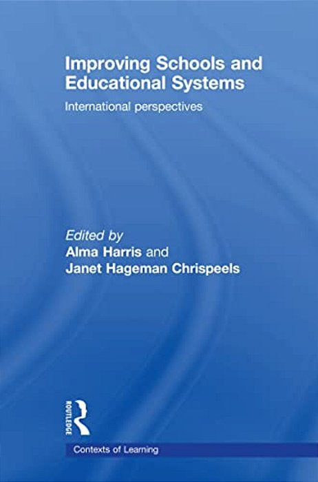 Improving Schools And Educational Systems: International Perspectives-..