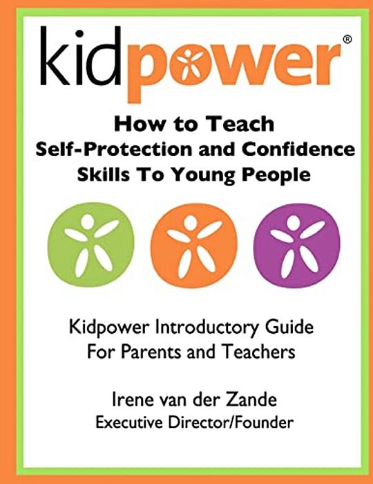 How To Teach Self-Protection And Confidence Skills To Young People: Kidpower Introductory Guide For Parents And Teachers-..