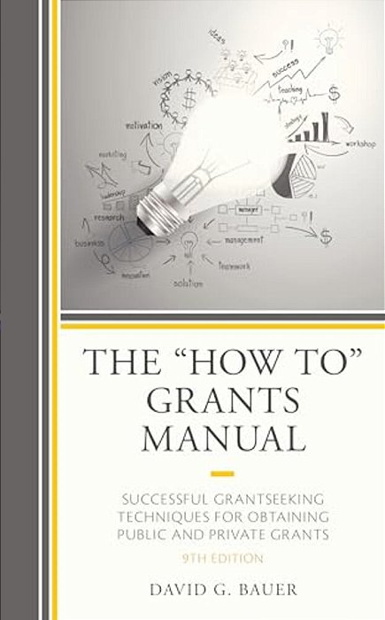 "How To" Grants Manual: Successful Grantseeking Techniques For Obtaining Public And Private Grants-..