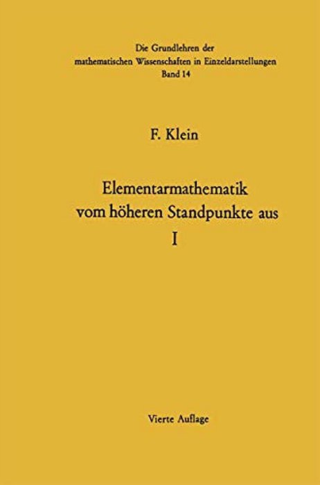 Elementarmathematik Vom Höheren Standpunkte Aus: Arithmetik - Algebra - Analysis-..